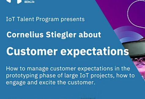 IoT Talent Program presents: Cornelius Stiegler about customer expectations in the prototyping phase of large IoT projects.