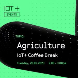 Join the next IoT+ Coffee break on the topic of agriculture.