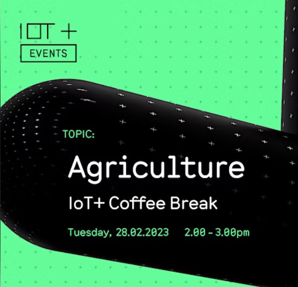 Join the next IoT+ Coffee break on the topic of agriculture.