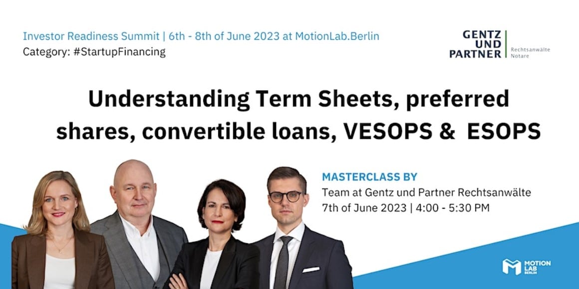 Join the masterclass of Gentz und Partner Rechtsanwälte and learn everything about startup finanzing, it´s legal elements, esop, vesop, loans and much more! The event in Berlin tomorrow 07.06. as part of our Investor Readiness Summit 2023 at MotionLab.Berlin.