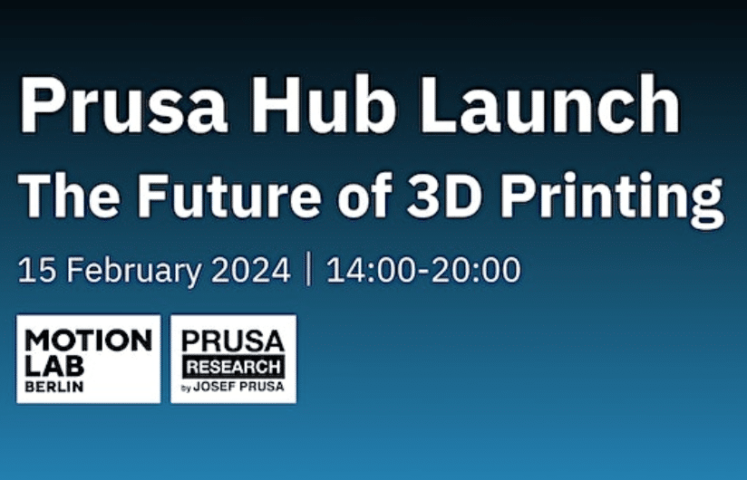Join the Prusa 3D Hub Launch event on the 15th of February at MotionLab.Berlin!