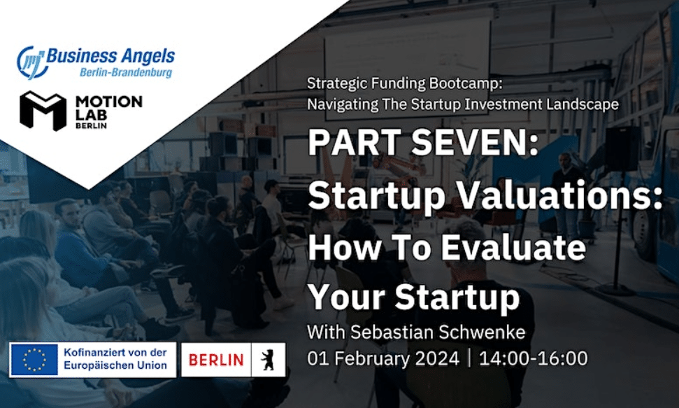 Join this masterclass on the topic of startup valuation at our Strategic Funding Bootcamp 2024 at MotionLab.Berlin.
