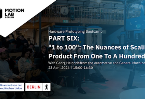 Join MotionLab.Berlin's Hardware Prototyping Bootcamp 2024 with masterclasses like "1 to 100": The Nuances of scaling production from 1 to 100 units.